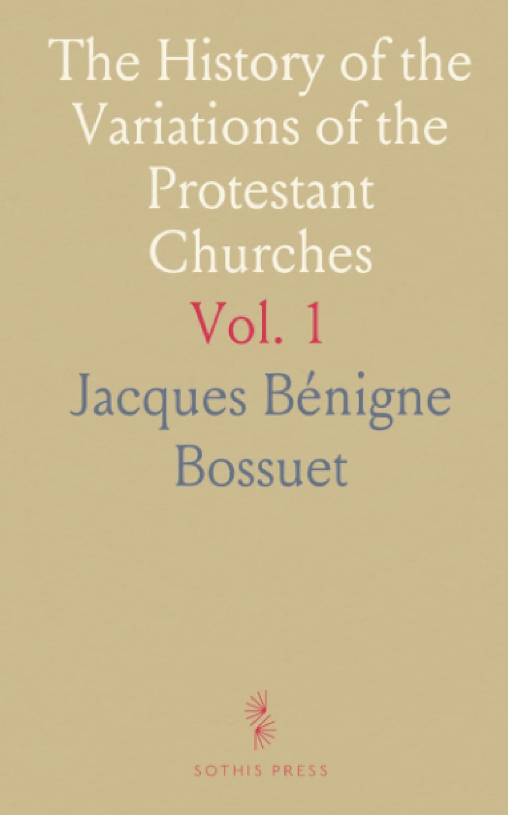 The History of the Variations of the Protestant Churches