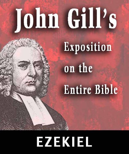 John Gill's Exposition on the Entire Bible-Book of Ezekiel