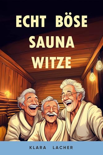 Echt Böse Sauna Witze: Humor für echte Schwitz-Profis!