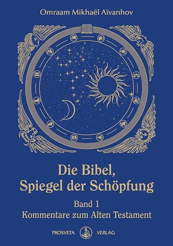Die Bibel – Spiegel der Schöpfung: Band 1 – Kommentare zum Alten Testament