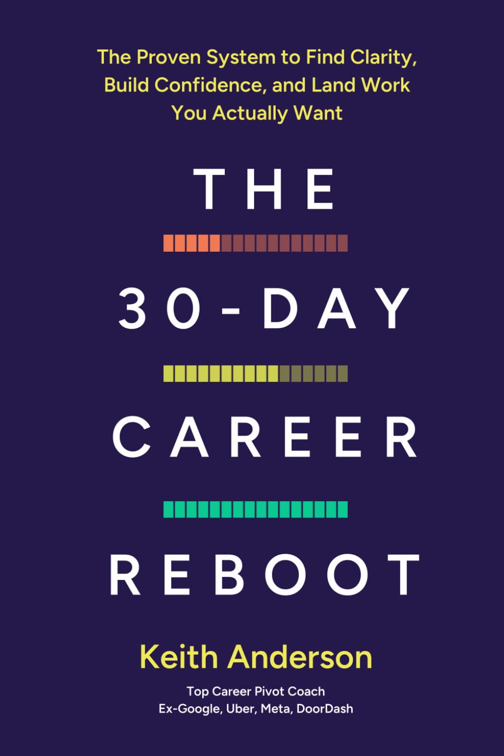 The 30-Day Career Reboot: The Proven System to Find Clarity, Build Confidence, and Land Work You Actually Want