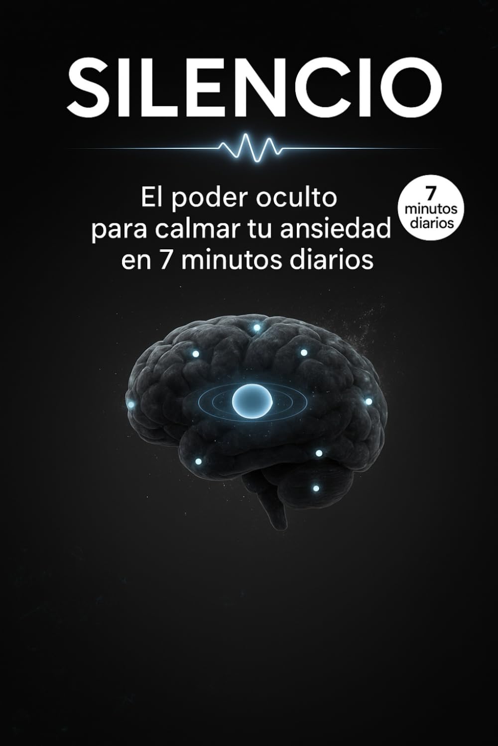 Silencio: El poder oculto para calmar tu ansiedad en 7 minutos