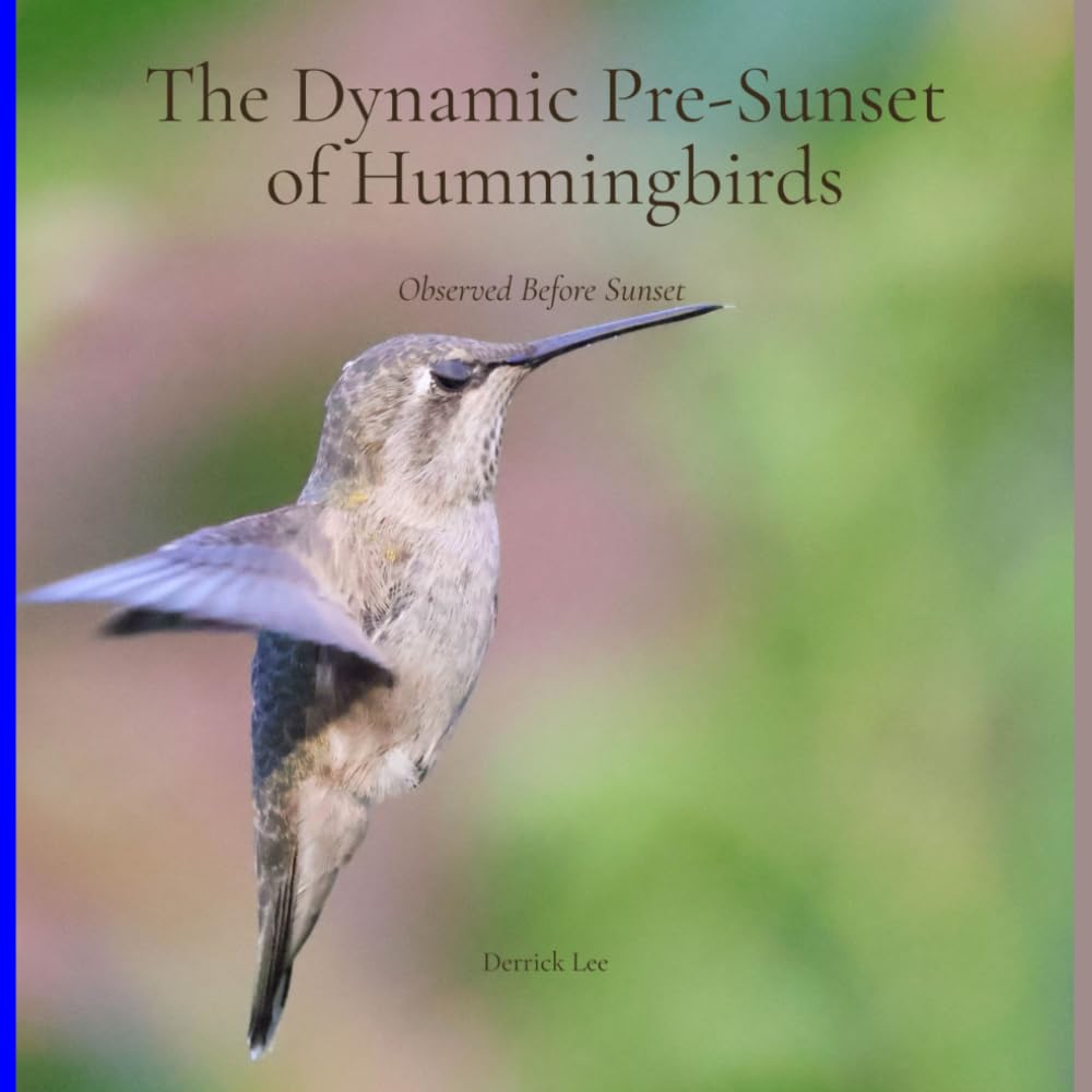 The Dynamic Pre-Sunset of Hummingbirds: Observed Before Sunset (Dynamic Hummingbirds)