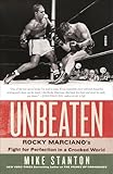 Unbeaten: Rocky Marciano's Fight for Perfection in a Crooked World