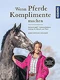 Wenn Pferde Komplimente machen: HarmoniLogie - Kommunikationstraining für Mensch und Pferd
