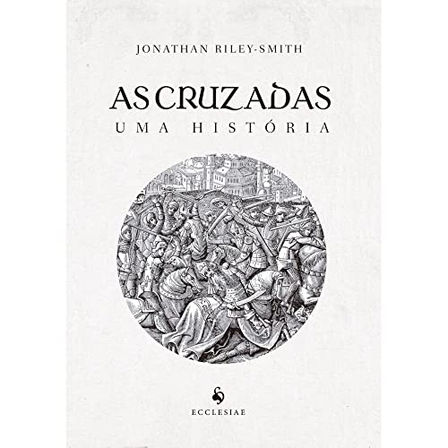 As Cruzadas: Uma História