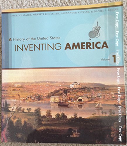 Inventing America: A History of the United States; Volume 1: To 1877