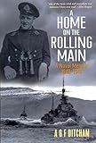 A Home on the Rolling Main: A Naval Memoir 1940-1946