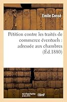 Pa(c)Tition Contre Les Traita(c)S de Commerce A(c)Ventuels: Adressa(c)E Aux Chambres 2013450141 Book Cover