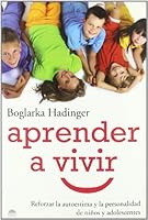 Aprender a vivir/ Learning to Live: Reforzar la autoestima y la personalidad de ninos y adolescentes/ Reinforcing Self-Esteem and Personality of Children and Adolescents (Spanish Edition) 849754336X Book Cover