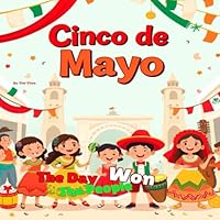 Cinco de Mayo: The Day The People Won (Curious kids ' History Series) B0F5MK63FR Book Cover