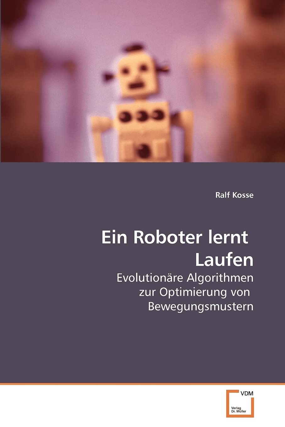 Ein Roboter lernt Laufen: Evolutionäre Algorithmen zur Optimierung von Bewegungsmustern