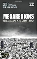 Megaregions: Globalization's New Urban Form? 1782547894 Book Cover