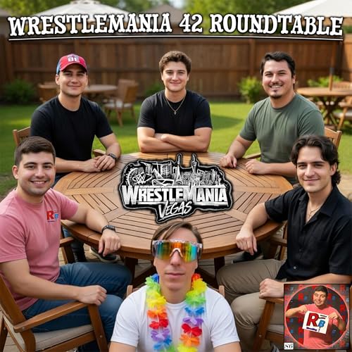 THE WRESTLEMANIA 42 ROUNDTABLE