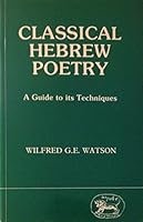 Classical Hebrew Poetry: A Guide To Its Techniques (JSOT Supplement Series, Number 26) 1850750483 Book Cover