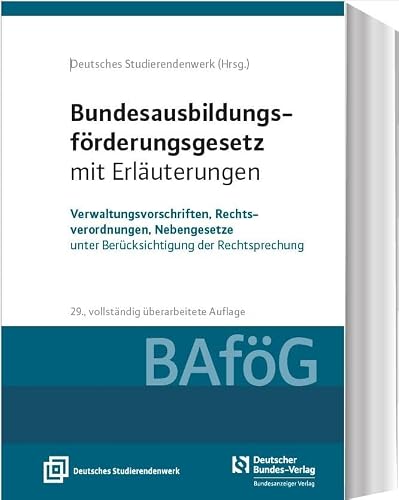 Bundesausbildungsförderungsgesetz mit Erläuterungen (BAföG): Verwaltungsvorschriften, Rechtsverordnungen, Nebengesetze unter Berücksichtigung der ... komplett überarbeitete Auflage September 2024