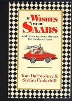 If Wishes Were Saabs: And Other Nursery Rhymes for Modern Times 0316172812 Book Cover