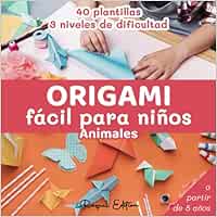 Origami Fácil para Niños Animales: Manualidades De Papiroflexia | Cuaderno en color | 40 Plantillas