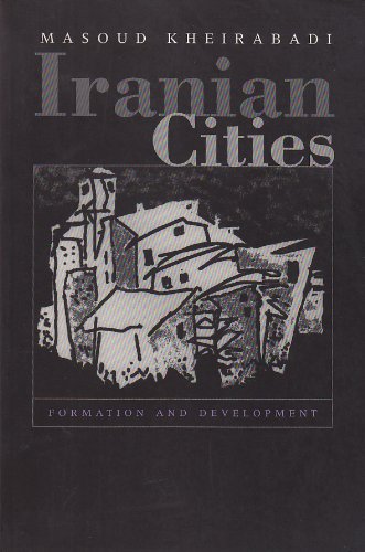 Iranian Cities: Formation and Development (Contemporary Issues in the Middle East)