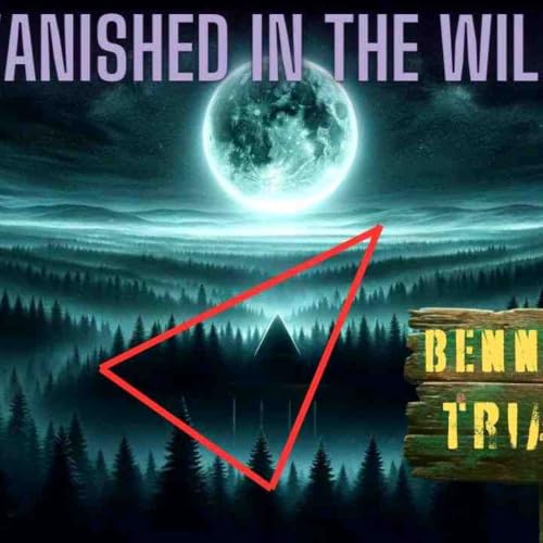 Vanished in The Wild - Mysteries of The Bennington Triangle