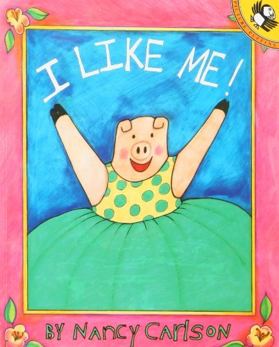 I Like Me! (Puffin Storytime) by Nancy Carlson ... B012HTVB54 Book Cover