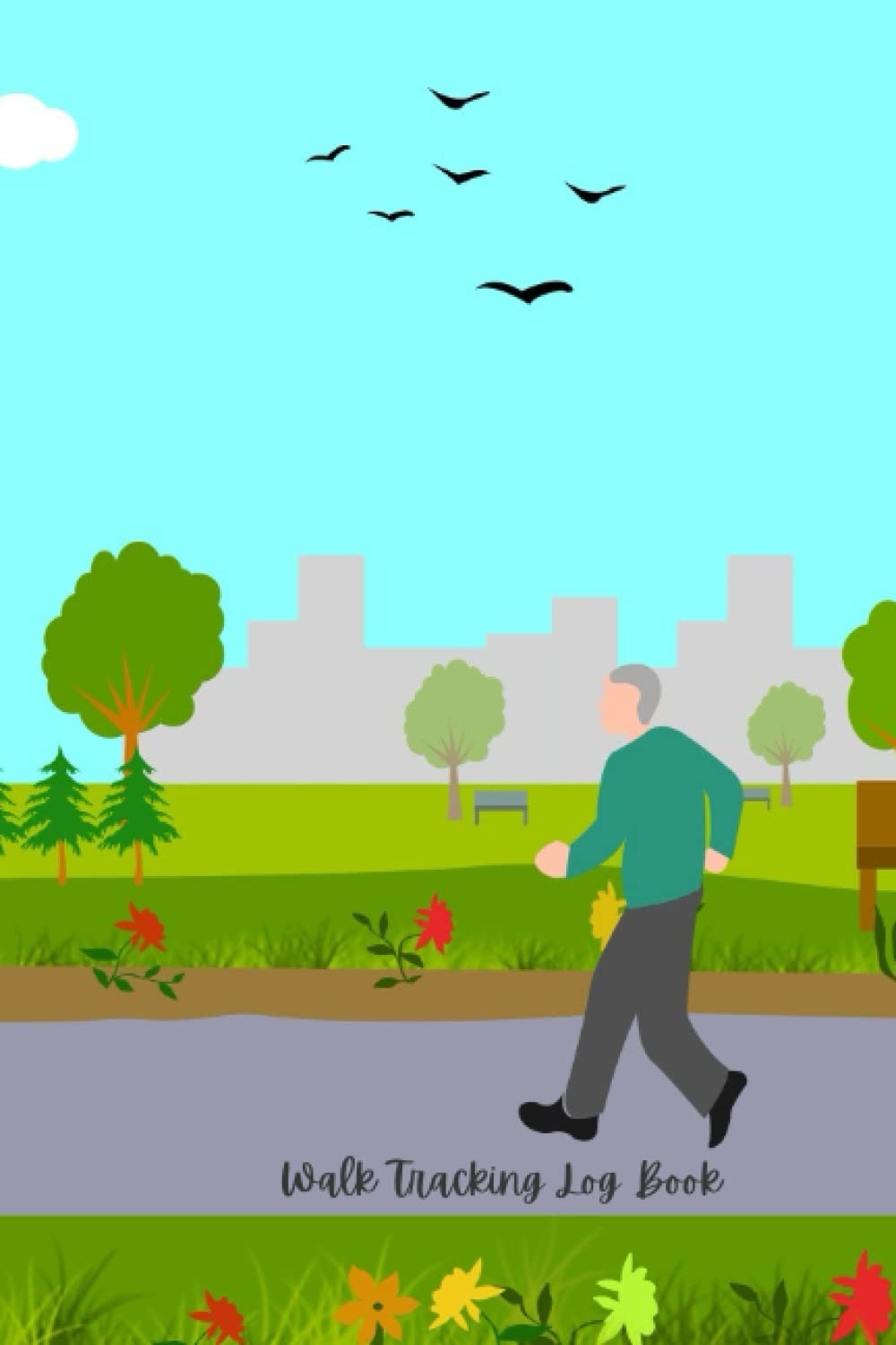 Walk Tracking Log Book: Walking Notebook | Daily Walking Log Book for Walkers | Walk Tracking Journal | Walk Record Book |Enjoy the Benefits of a Regular Walking Program