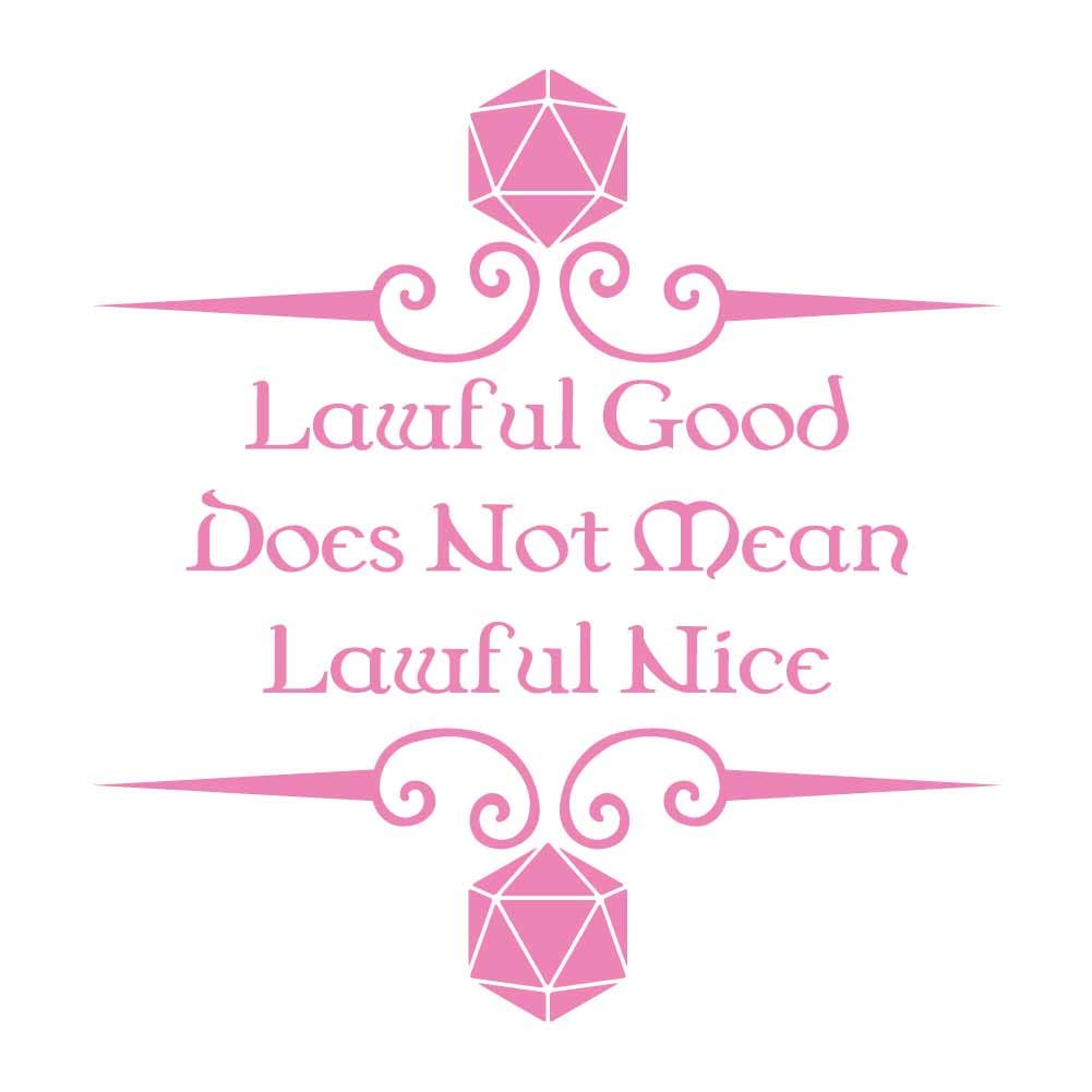 Lawful Good Does Not Mean Lawful Nice 7 inch Light Pink Indoor Outdoor Vinyl Decal