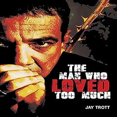 The Man Who Loved Too Much Audiolibro Por Jay Trott arte de portada