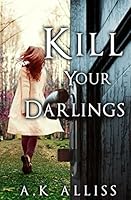 Kill Your Darlings 1549844776 Book Cover