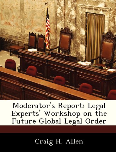 Moderator's Report: Legal Experts' Workshop on the Future Global Legal Order