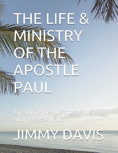THE LIFE & MINISTRY OF THE APOSTLE PAUL: 10 Short Bible Lessons: Saul ...