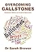 Overcoming Gallstones: Nutritional, Medical and Surgical Approaches