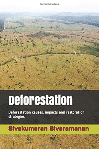 Independently published Deforestation: Deforestation causes, impacts and restoration strategies