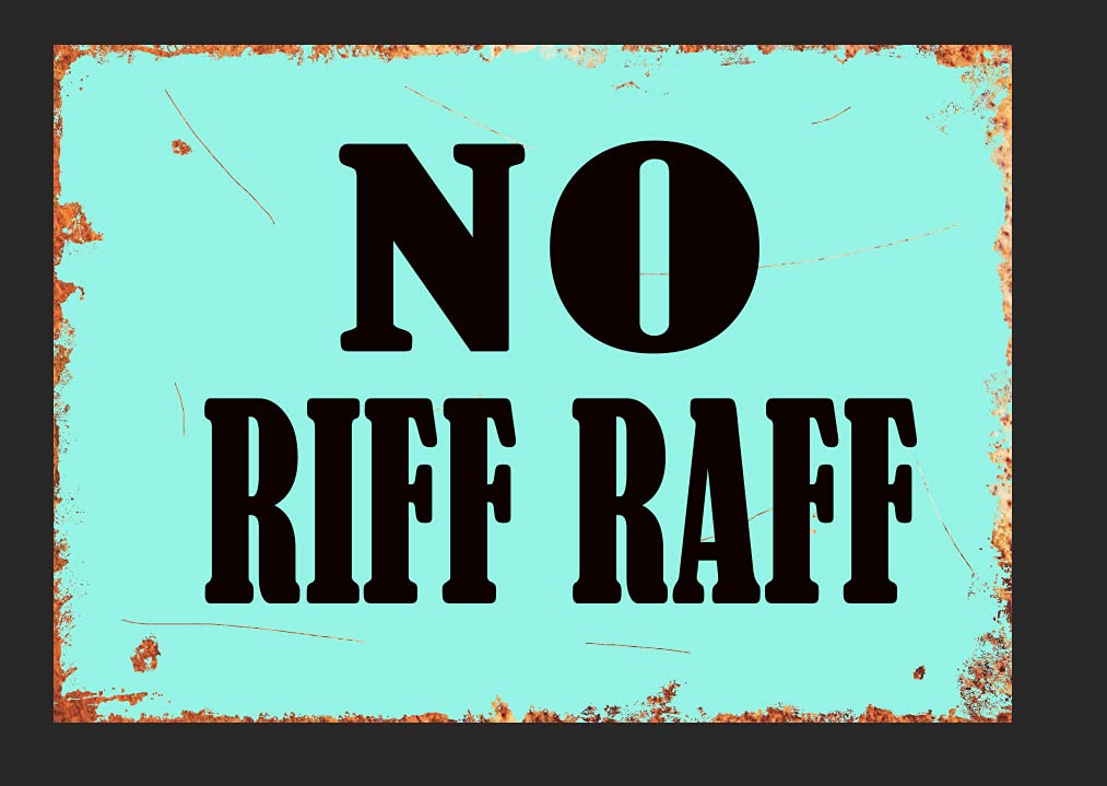 No Riff Raff Metal Sign Man Cave Bar Pub Plaque Humour Vintage Gift Retro (A4 (200x280mm) Approx)