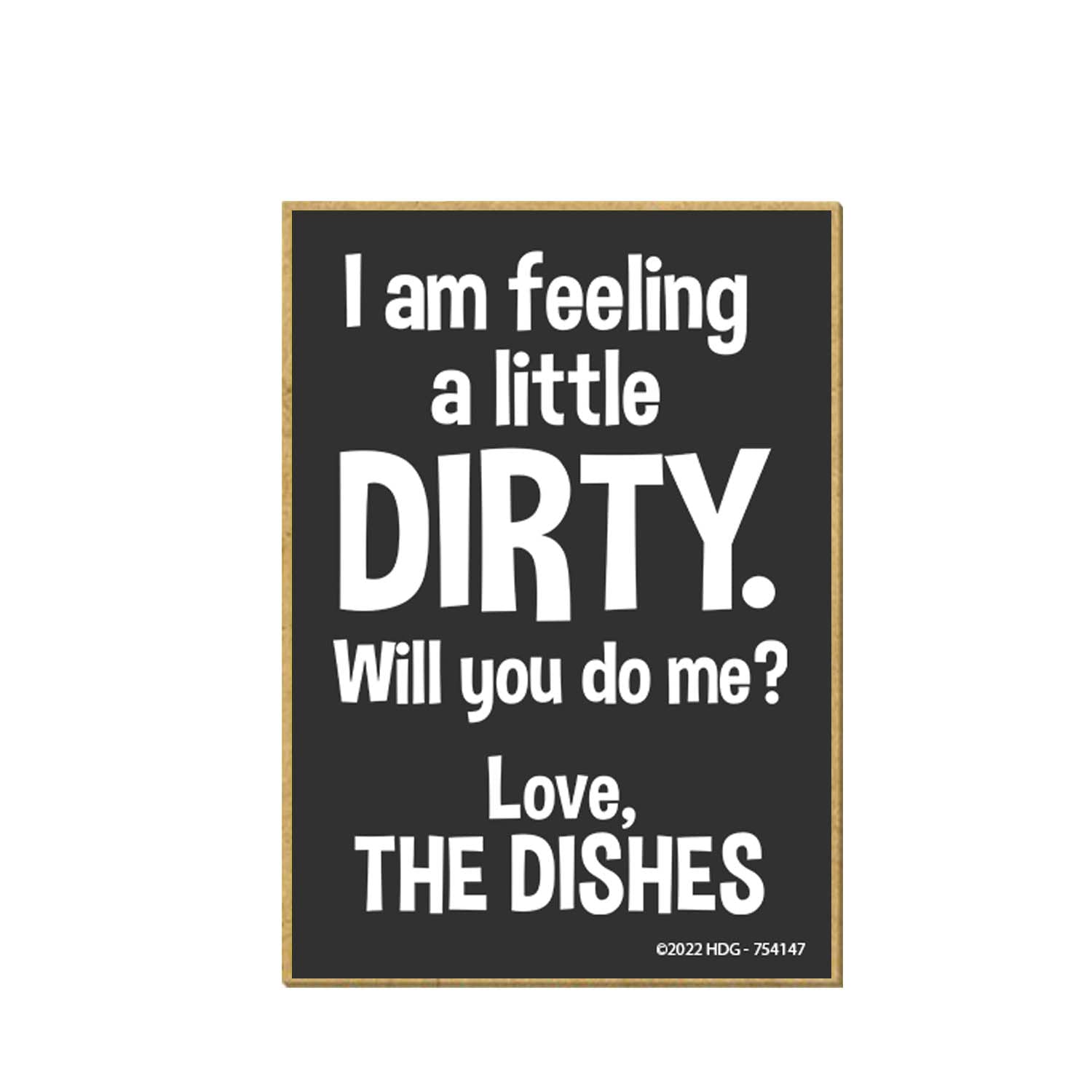 Honey Dew Gifts, I Am Feeling Dirty Will You Do Me Love The Dishes, 2.5 inch by 3.5 inch, Made in USA, Funny Fridge, Locker Decorations, Refrigerator Magnets, Fridge Magnet, 754147