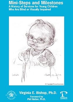 Paperback Mini-Steps and Milestones A History of Services for Young Children Who Are Blind or Visually Impaired Book