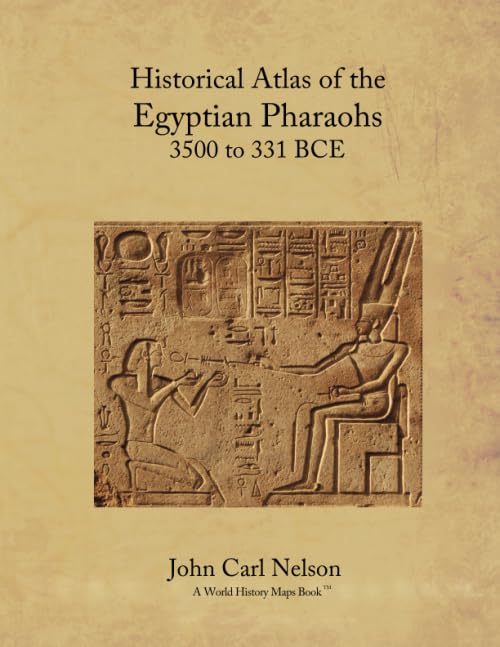 Historical Atlas of the Egyptian Pharoahs 3500 to 331 BCE