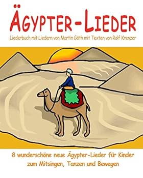 Paperback Ägypter-Lieder - 8 wunderschöne neue Ägypter-Lieder für Kinder zum Mitsingen, Tanzen und Bewegen: Das Liederbuch mit allen Texten, Noten und Gitarreng [German] Book