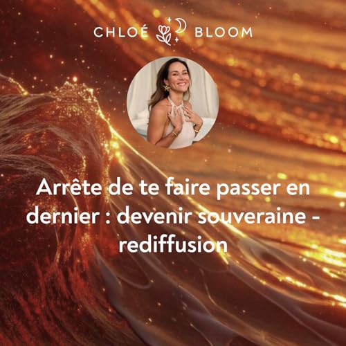 Arr&ecirc;te de te faire passer en dernier : devenir souveraine - rediffusion