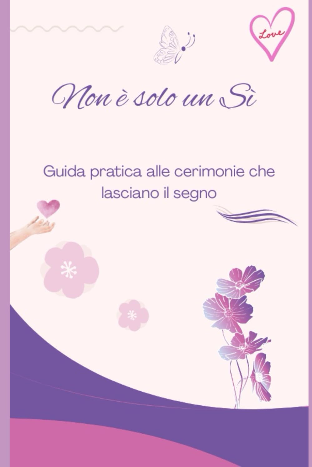 Non è solo un Sì: Guida pratica alle cerimonie che lasciano il segno