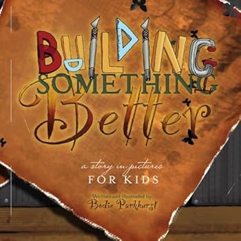 Paperback Building Something Better: A Story In Pictures For Kids Book