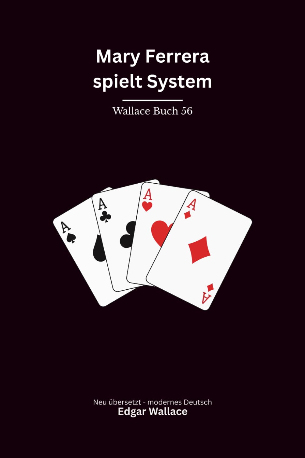 Mary Ferrera spielt System: Ein Edgar-Wallace-Kriminalroman um eine geheimnisvolle Frau, Ausbruch, Täuschung und gefährliche Pläne, modern neu übersetzt