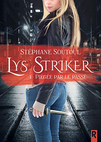 Télécharger Lys Striker. 1: 1 - Piégée par le passé (Lune de Sang) PDF