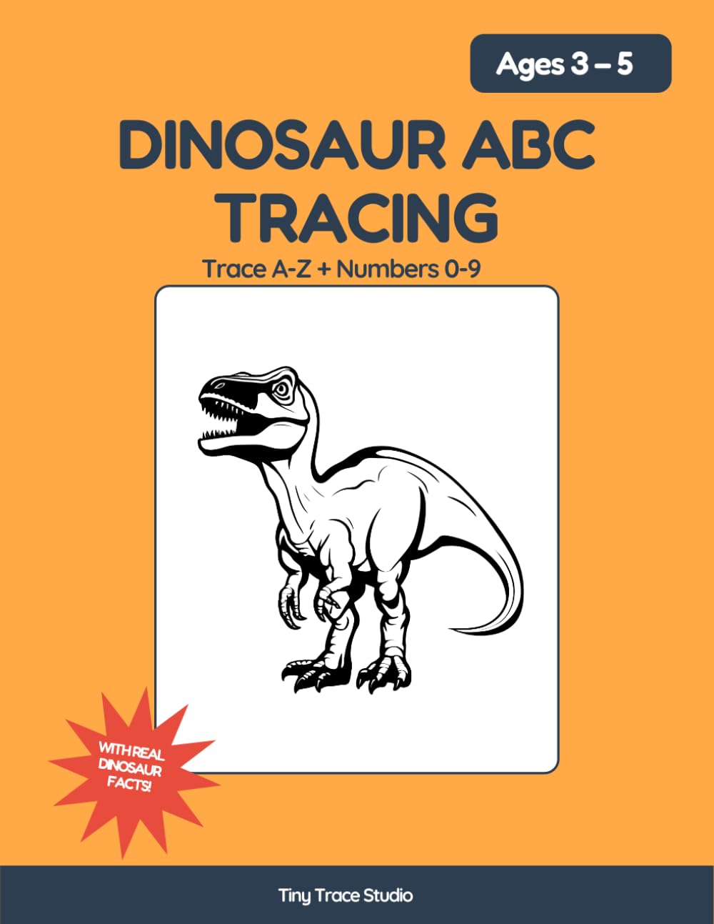 Dinosaur ABC Tracing for Ages 3-5: Trace A-Z, Numbers 0-9 + 26 Real Dinosaur Facts