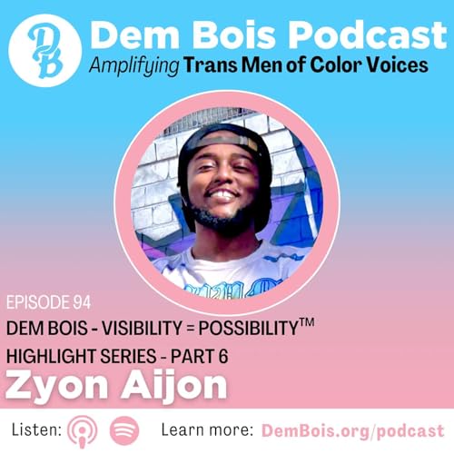 Dem Bois Highlight Series Part 6; Visibility = Possibility™️ with Zyon Aijon cover art