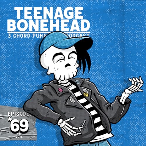 Episode 69: Teenage Bonehead Episode #69 December 2025