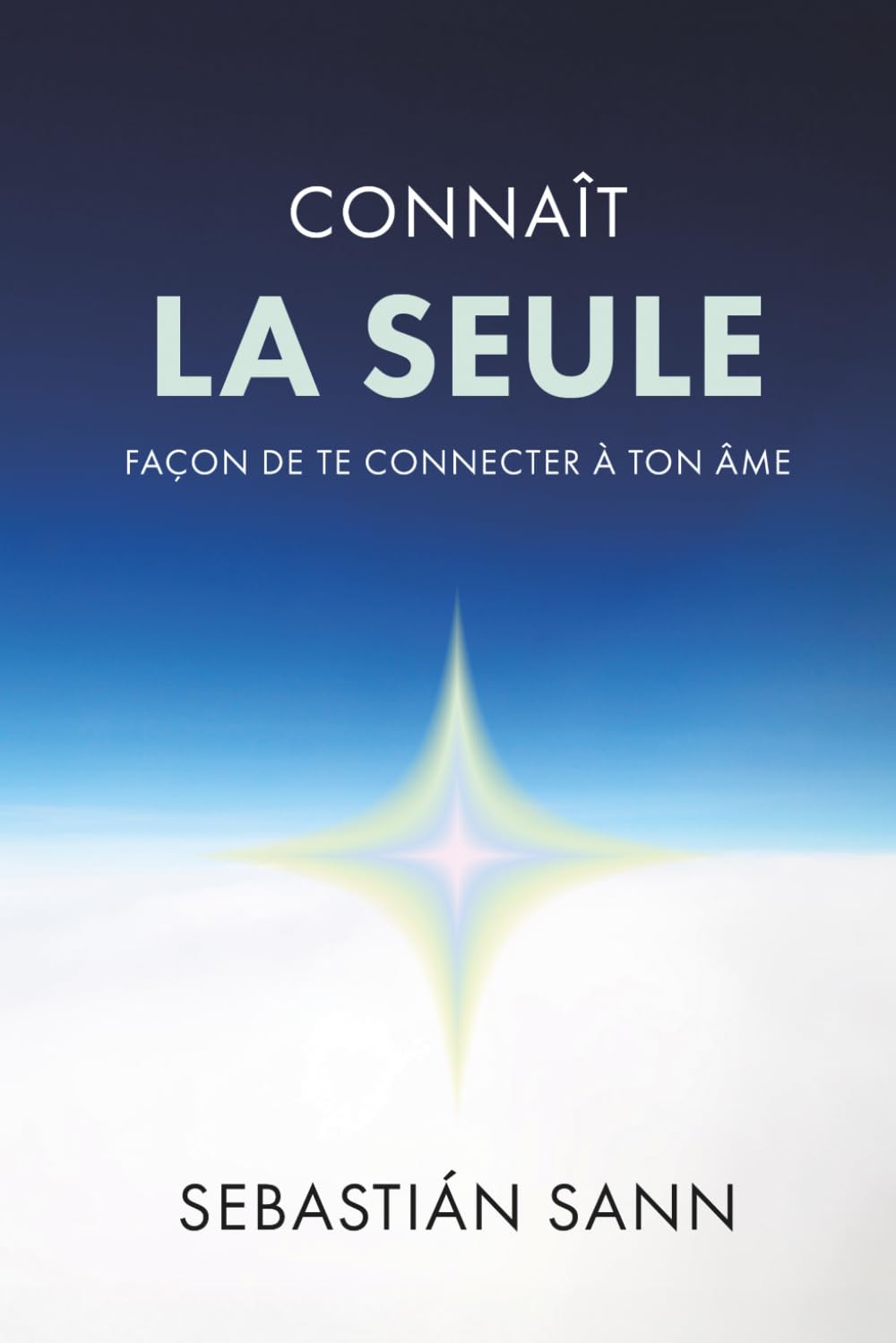 CONNAÎT LA SEULE FAÇON DE TE CONNECTER À TON ÂME