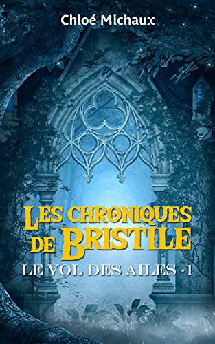 Télécharger Les chroniques de Bristile: Le vol des Ailes livre En ligne
