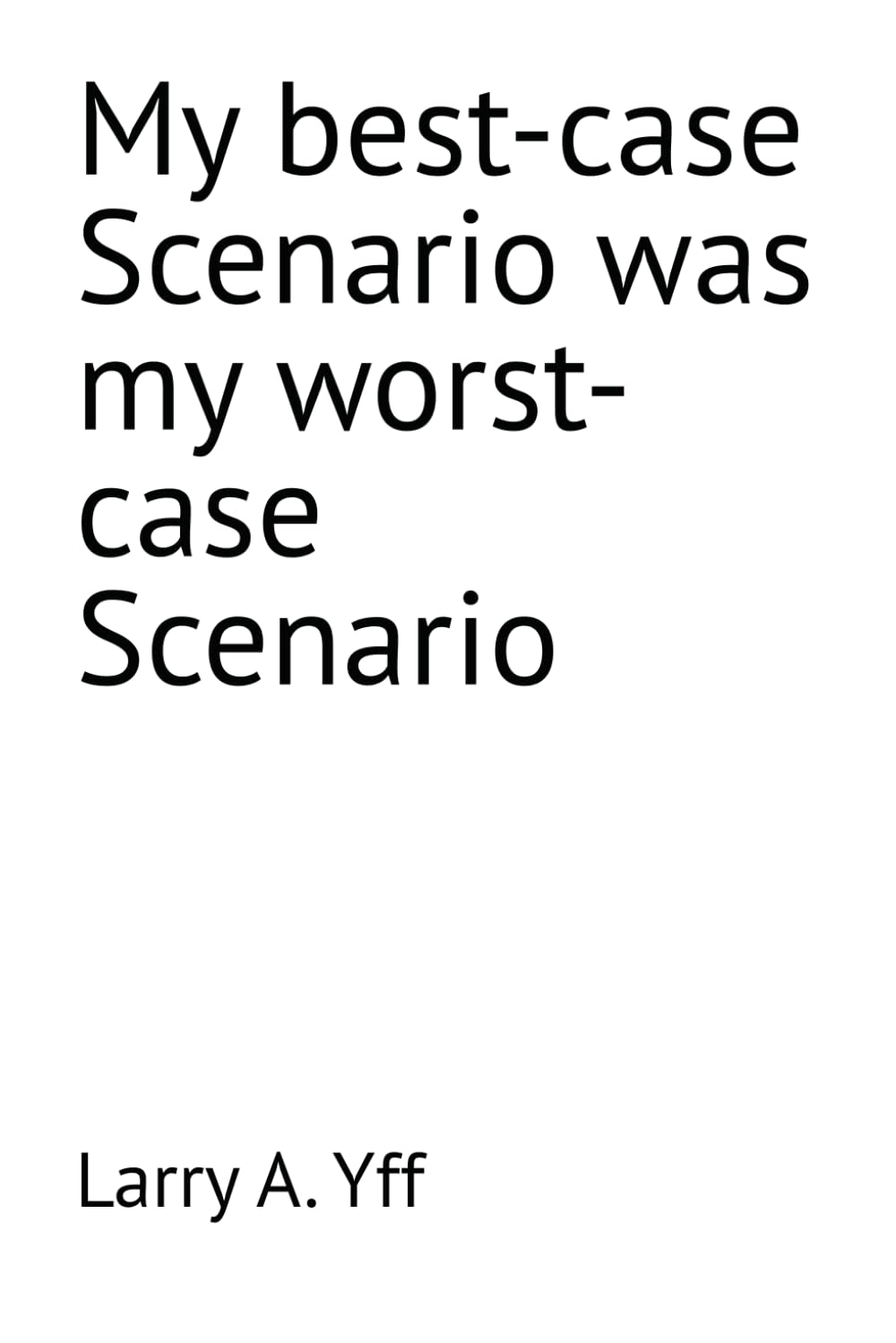 My best-case Scenario was my worst-case Scenario: 15 (The WCBC series)
