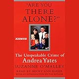Are You There Alone?: The Unspeakable Crime of Andrea Yates